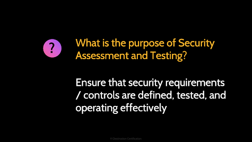 Image of a question ''what is the purpose of security assessment and testing?'' - Destination Certification
